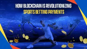 How Blockchain is Revolutionizing Sports Betting Payments?