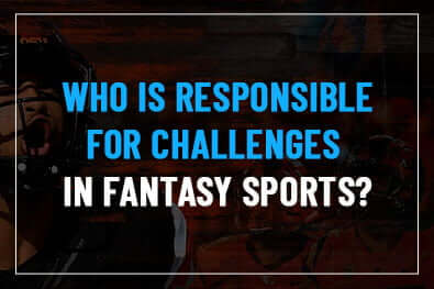 Who is responsible for challenges in fantasy sports