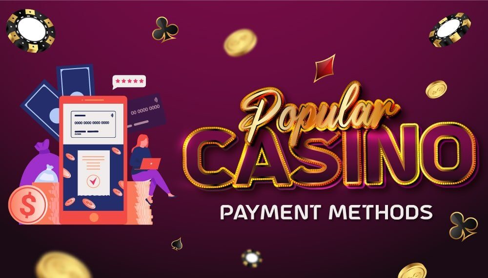 Top Online Casino Payment Methods