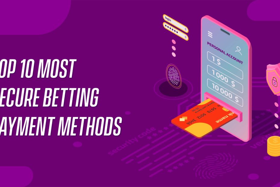 Top 10 Most Secure Betting Payment Method
