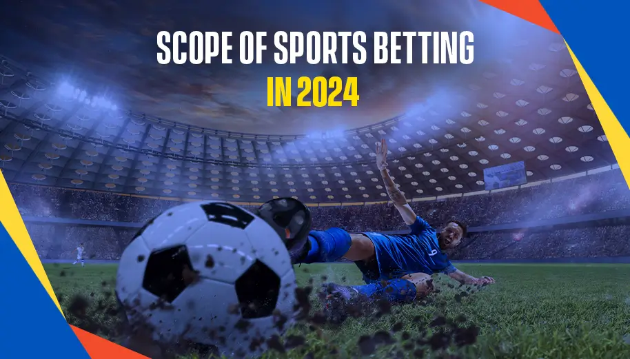 Scope of Sports Betting in 2024