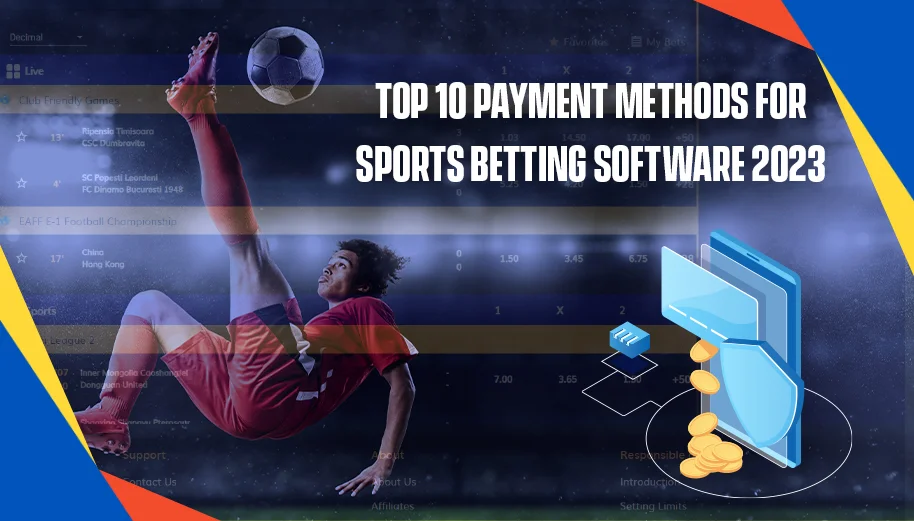 Top 10 Payment Methods for Sports Betting Software 2023