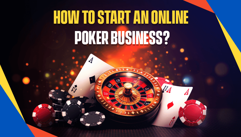 How to Start an Online Poker Business?