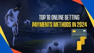 Top 10 Online Betting Payments Methods