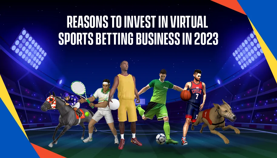 Reasons To Invest In Virtual Sports Betting Business In 2023