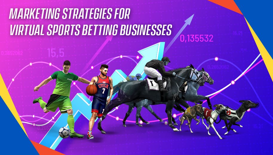 Marketing Strategies For Virtual Sports Betting Businesses