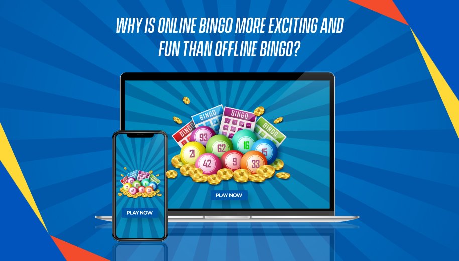 Why is online bingo more exciting and fun than offline bingo?
