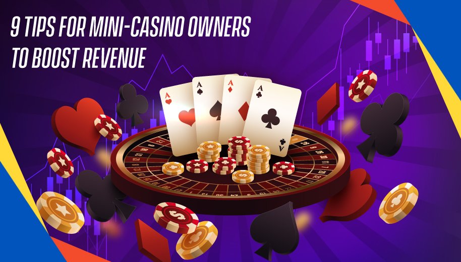 9 Tips For Mini-Casino Owners to Boost Revenue
