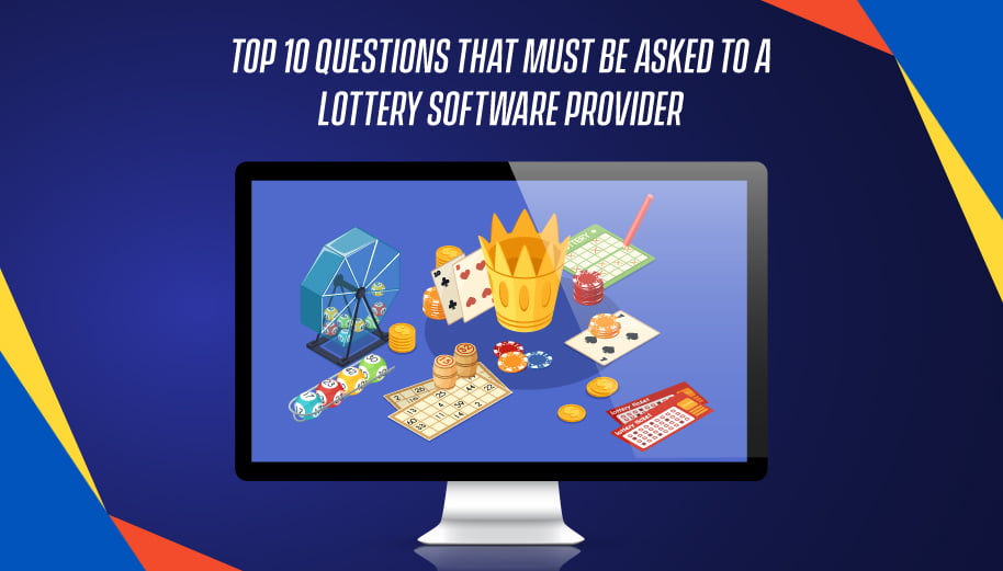 Top 10 Questions that Must be Asked to a Lottery Software Provider