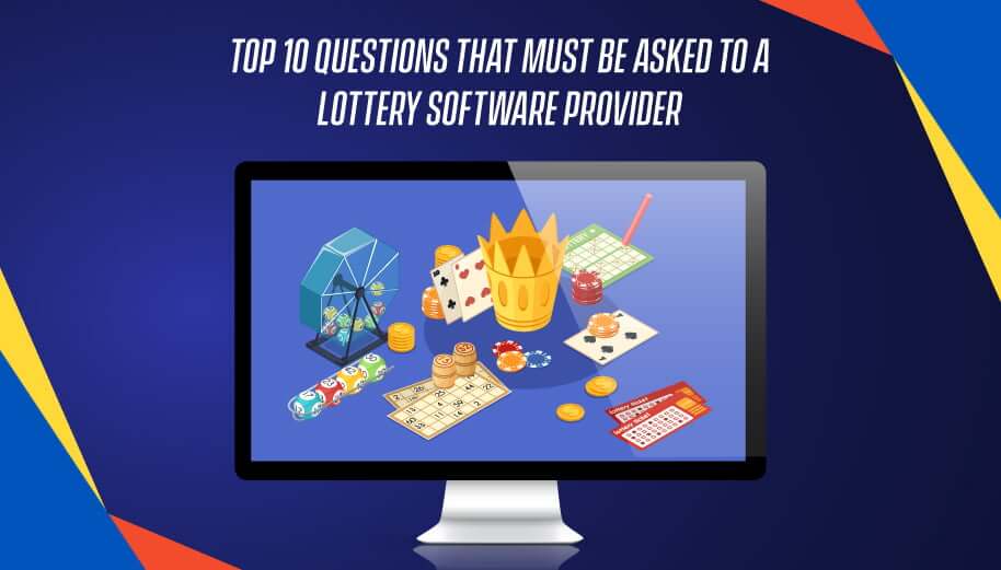 Top 10 Questions that Must be Asked to a Lottery Software Provider