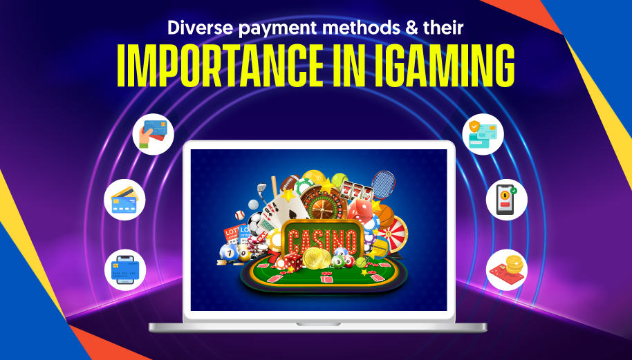 Diverse payment methods & their importance in iGaming