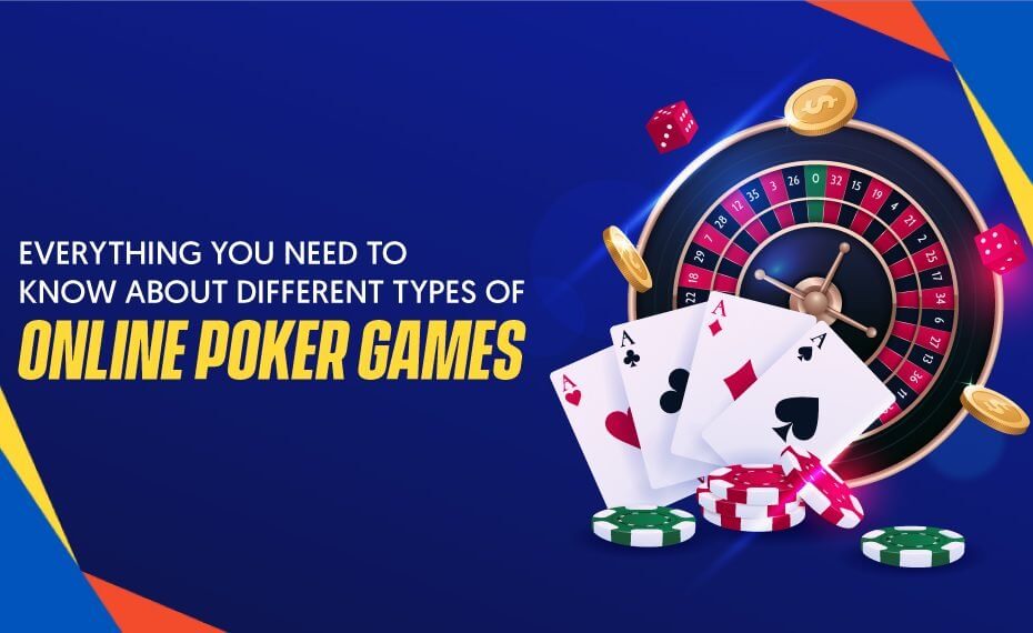 Everything you need to know about different types of online Poker games