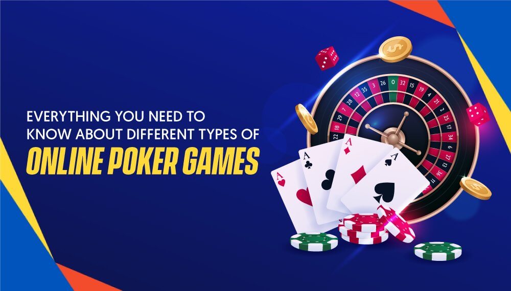 Everything you need to know about different types of online Poker games