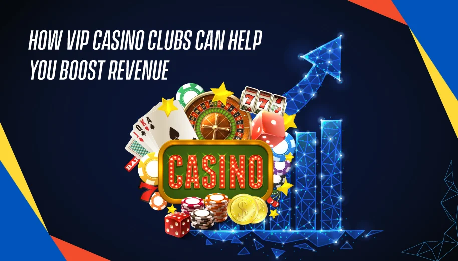 How VIP Casino Clubs Can Help You Boost Revenue