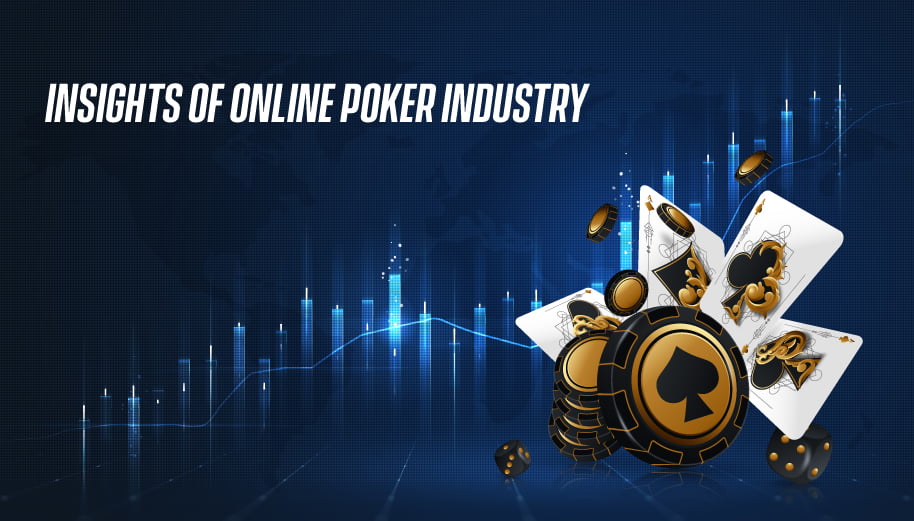 Insights of online poker industry
