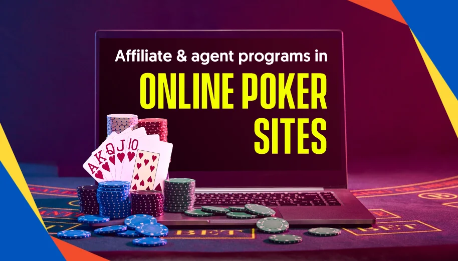 Affiliate & agent programs in online poker sites