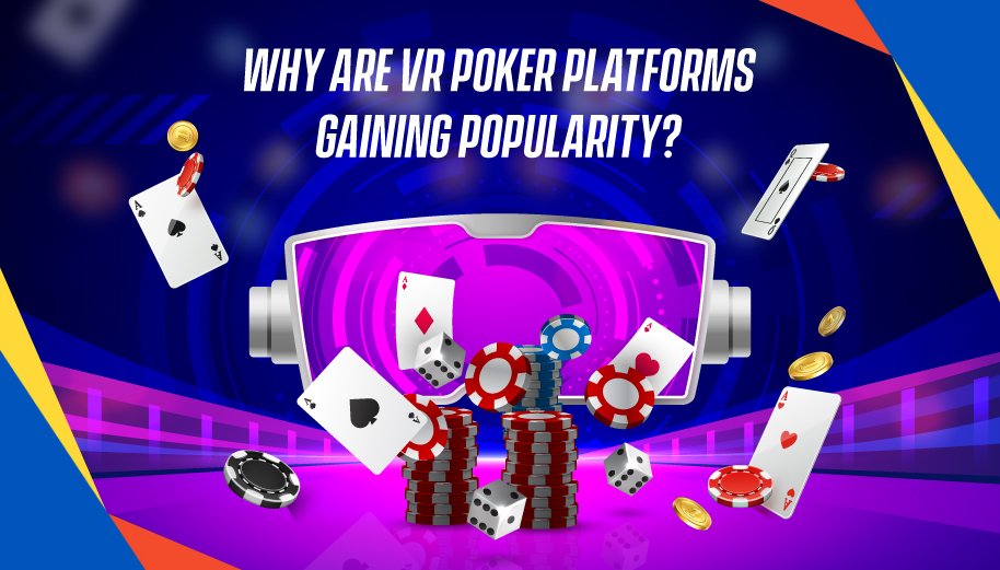 Why-are-VR-Poker-platforms-gaining-popularity