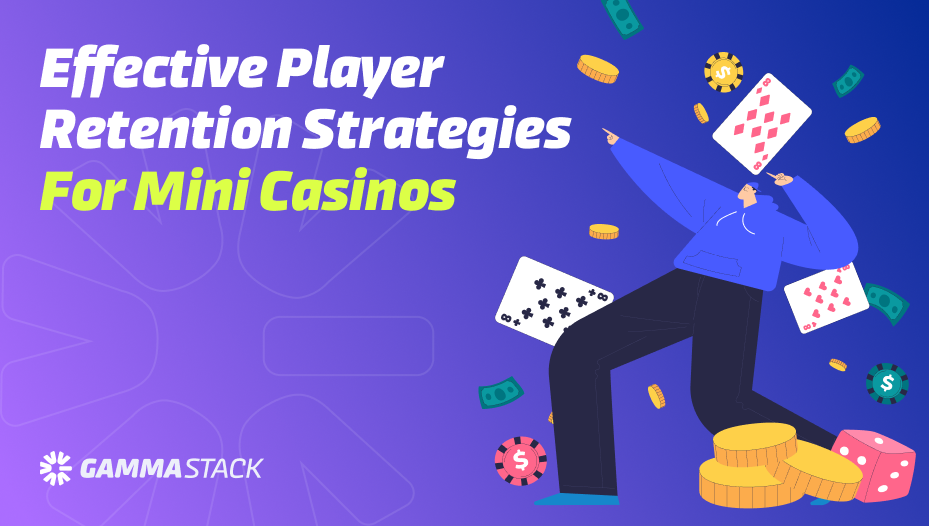 Effective Player Retention Strategies For Mini-Casinos Effective Player Retention Strategies For Mini-Casinos