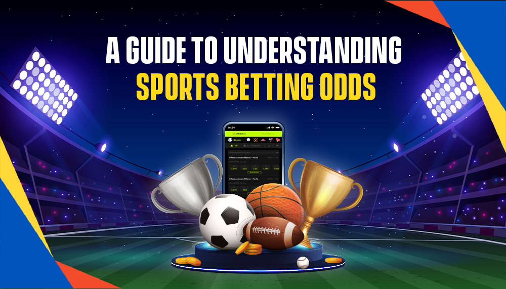 A Guide to Understanding Sports Betting Odds