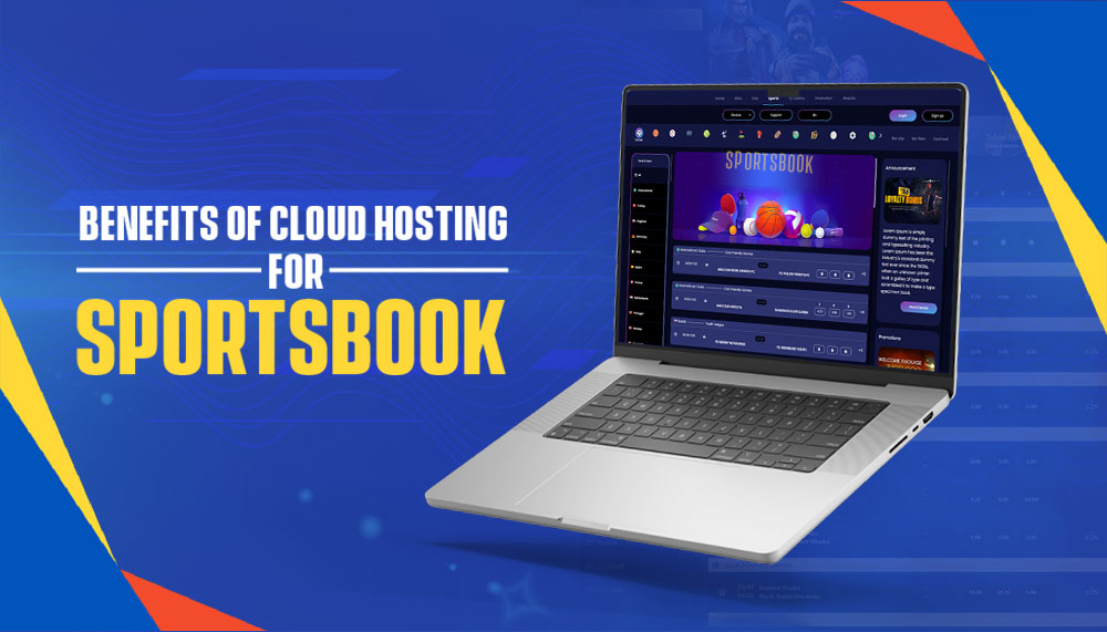 Benefits of cloud hosting for sportsbook