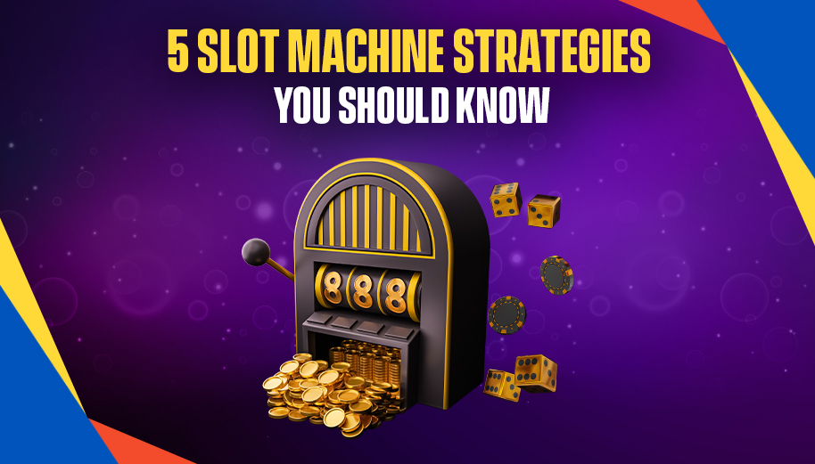 5 Slot Machine Strategies You Should Know