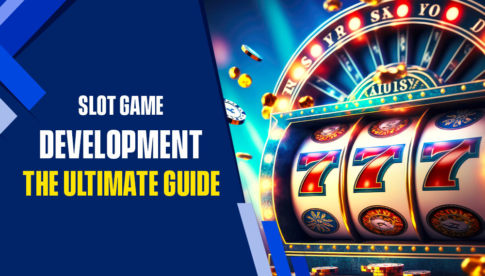 Slot Game Development: The Ultimate Guide
