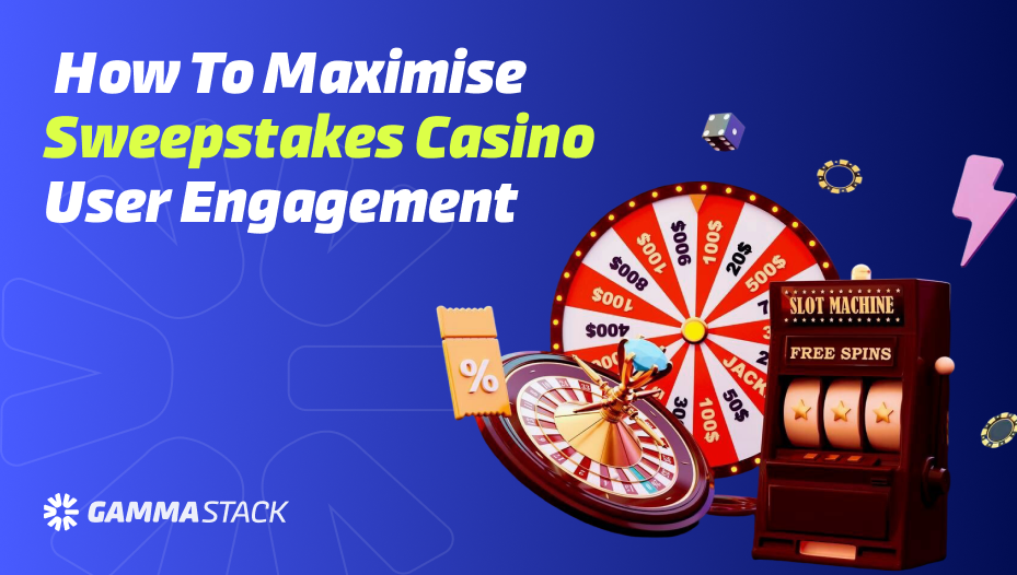 How to Maximise Sweepstakes Casino User Engagement