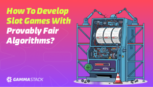 How to Develop Slot Games with Provably Fair Algorithms?