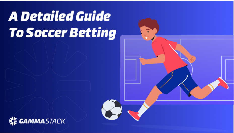 A Detailed Guide to Soccer Betting