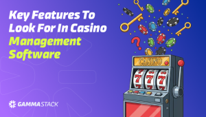 Top Features to Look for in Casino Management Software