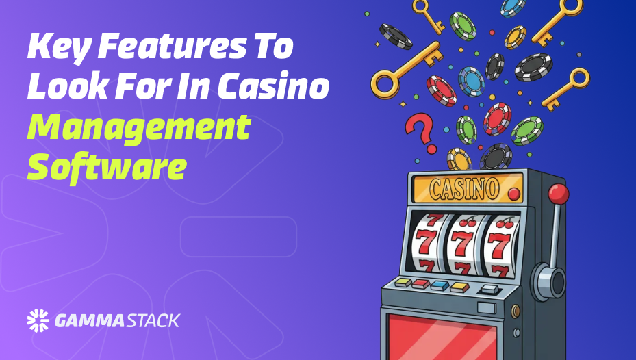 Key Features to Look for in Casino Management Software
