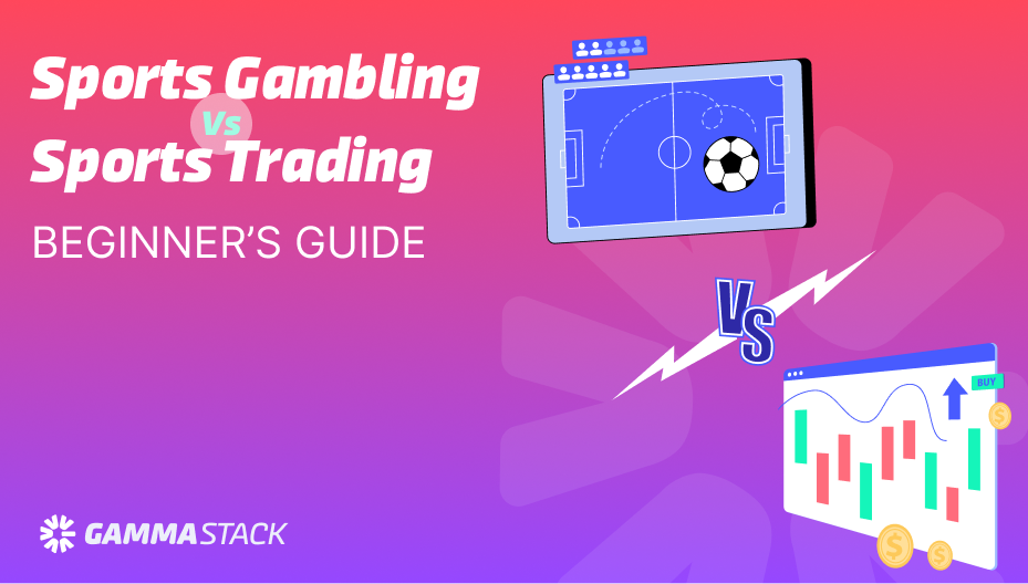Sports Gambling vs Sports Trading Beginner’s Guide