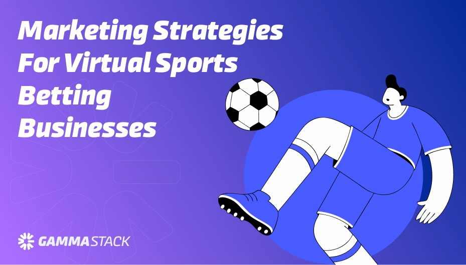 Marketing Strategies For Virtual Sports Betting Businesses