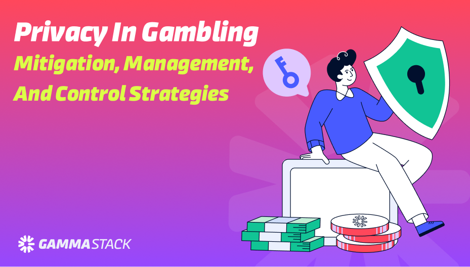 Privacy in Gambling: Mitigation, Management, and Control Strategies