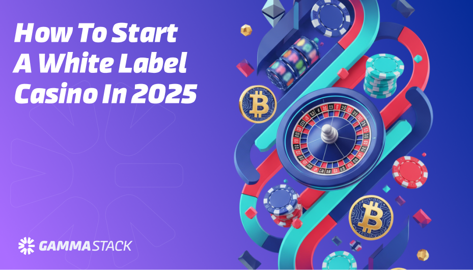 How to Start a White Label Casino in 2025