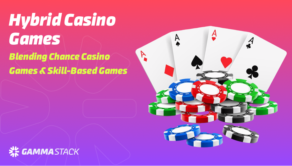 Hybrid Casino Games_ Blending Chance Casino Games & Skill-Based Games