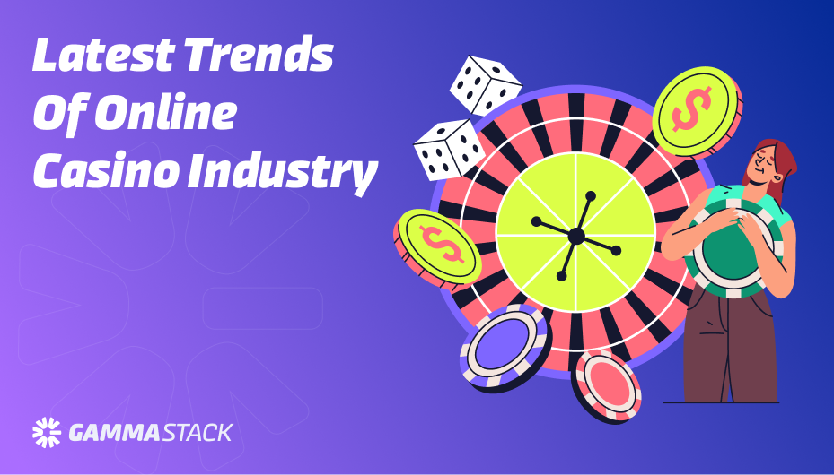 Latest Trends of Online Casino Industry Latest Trends of Online Casino Industry
