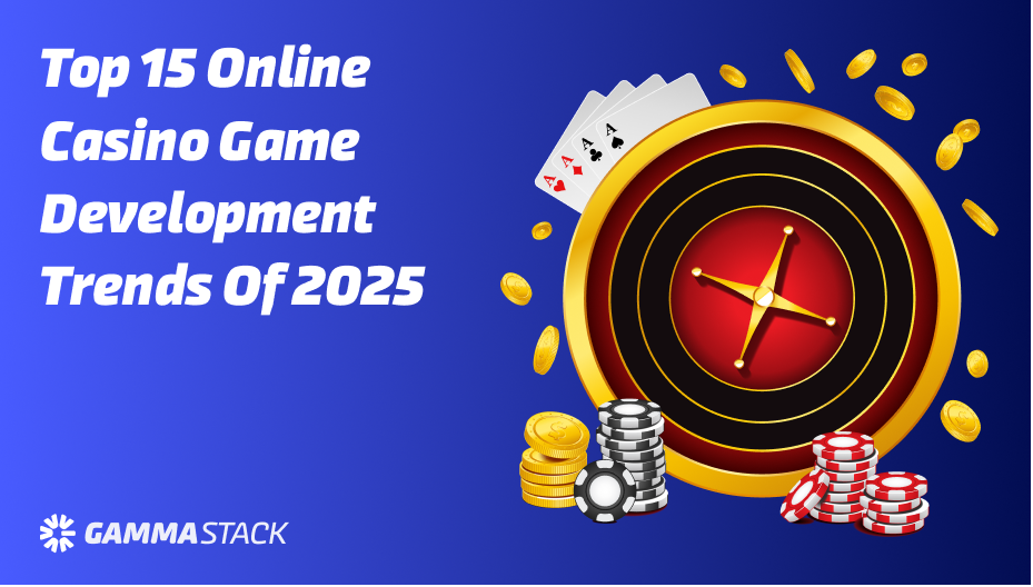 Top 15 Online Casino Game Development Trends of 2025