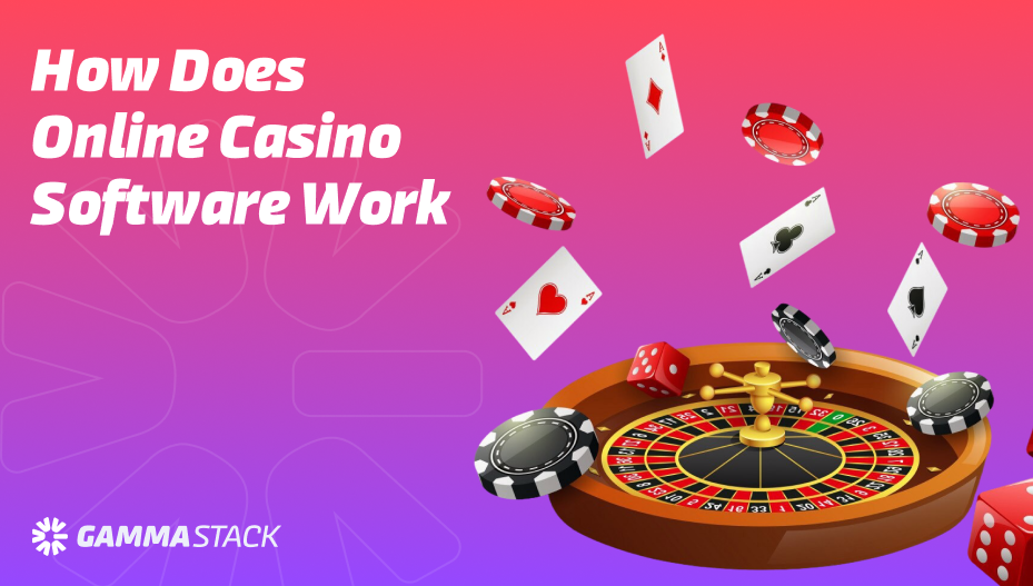 How Does Online Casino Software Work