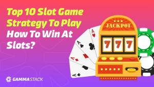 Top 10 Slot Game Strategy to Play | How to Win at Slots?