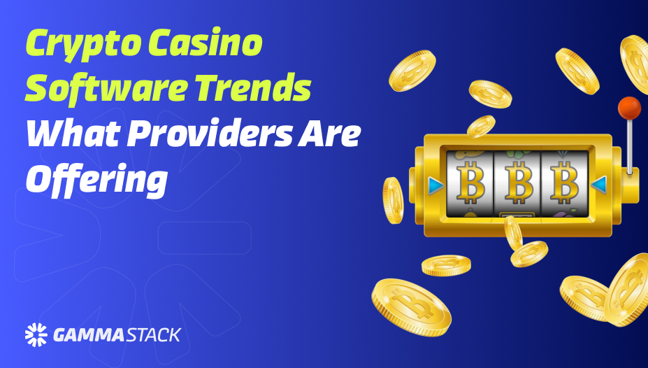 Crypto Casino Software Trends What Providers Are Offering